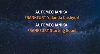 AUTOMECHANIKA FRANKFURT Yakında başlıyor! AUTOMECHANIKA FRANKFURT Yakında başlıyor!