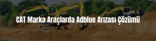 CAT Marka Araçlarda Adblue Arızası Çözümü CAT Marka Araçlarda Adblue Arızası Çözümü