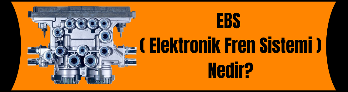 EBS ( Elektronik Fren Sistemi ) Nedir?
