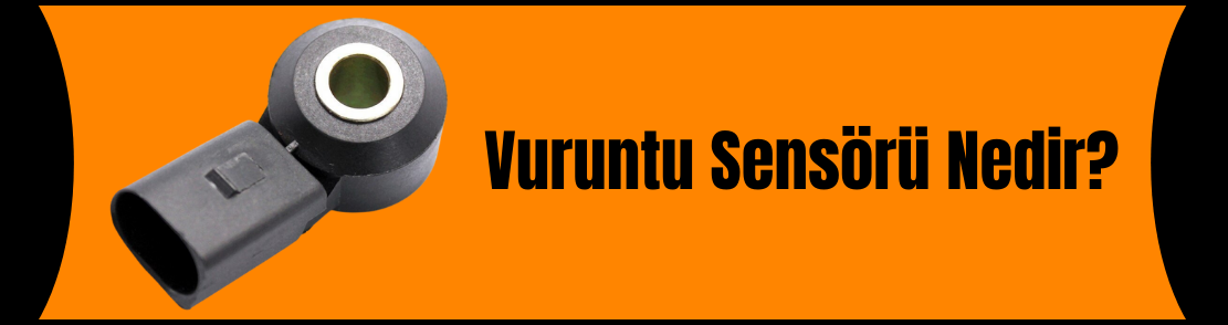 Vuruntu Sensörü Nedir?