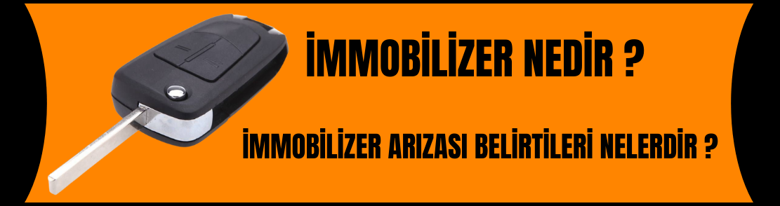 İMMOBİLİZER NEDİR ? İMMOBİLİZER ARIZASI BELİRTİLERİ NELERDİR ?
