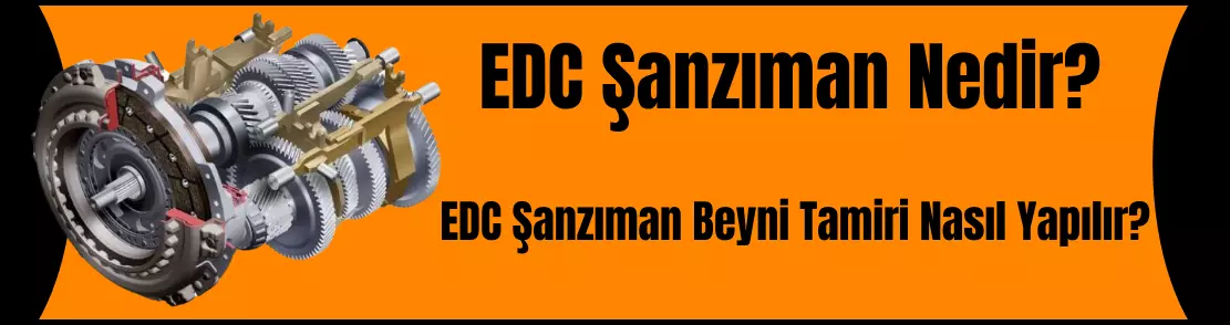 EDC Şanzıman Nedir? EDC Şanzıman Beyni Tamiri Nasıl Yapılır?
