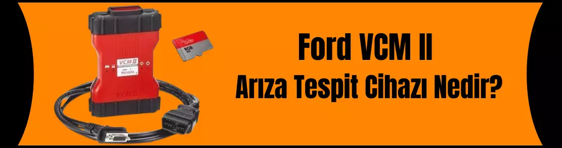 Ford VCMII Arıza Tespit Cihazı Nedir?