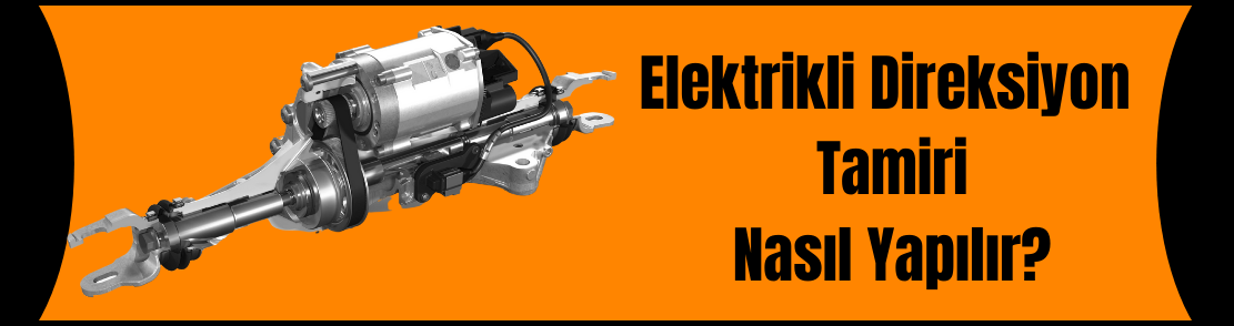 Elektrikli Direksiyon Tamiri Nasıl Yapılır?