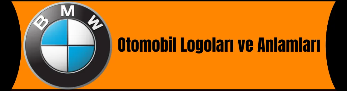 OTOMOBİL LOGO VE ANLAMLARI