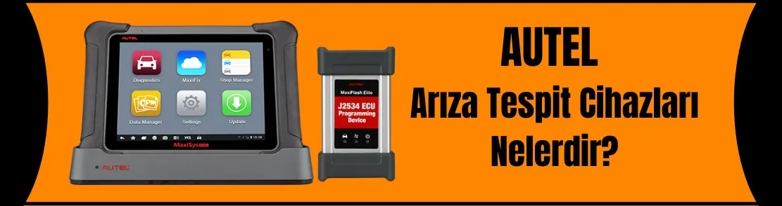 Autel Arıza Tespit Cihazları Nelerdir?