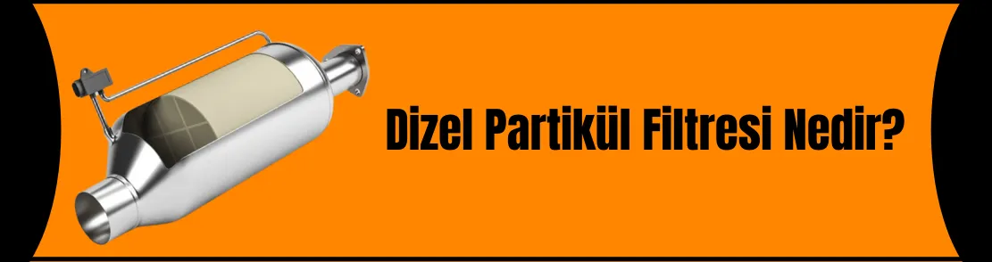 Dizel Partikül Filtresi Nedir?