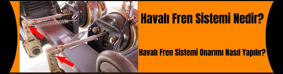 Havalı fren sistemi nedir? 