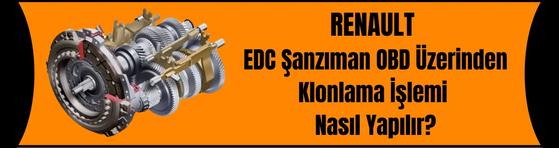 Renault Edc Şanzıman Obd üzerinden Klonlama İşlemi Nasıl Yapılır?