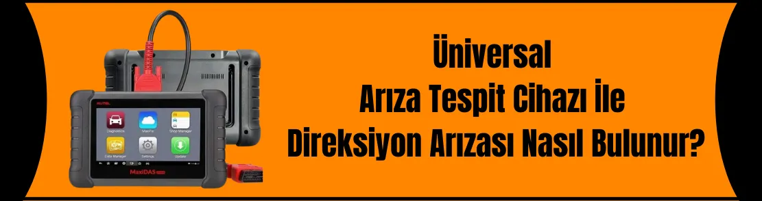 Üniversal Arıza Tespit Cihazı İle Direksiyon Arızası Nasıl Bulunur?