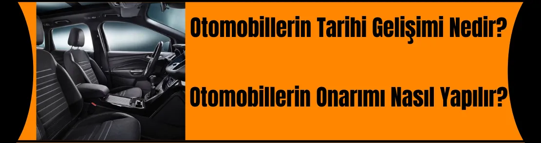 Otomobillerin Tarihi Gelişimi Nedir? 