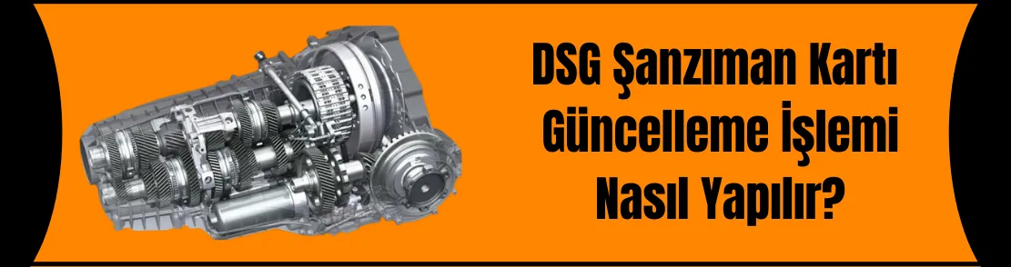 Dsg şanzıman kartı yazılım güncelleme işlemi nedir nasıl yapılır?