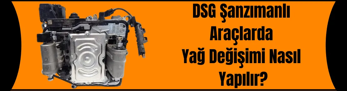 DSG Şanzımanlı Araçlarda Yağ Değişimi Nasıl Yapılır?