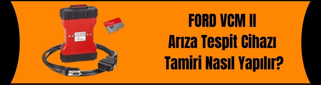 Ford VCM2 Arıza Tespit Cihazı Tamiri Nasıl Yapılır?