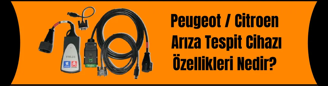 Peugeot Citroen Arıza Tespit Cihazı Özellikleri Nedir?