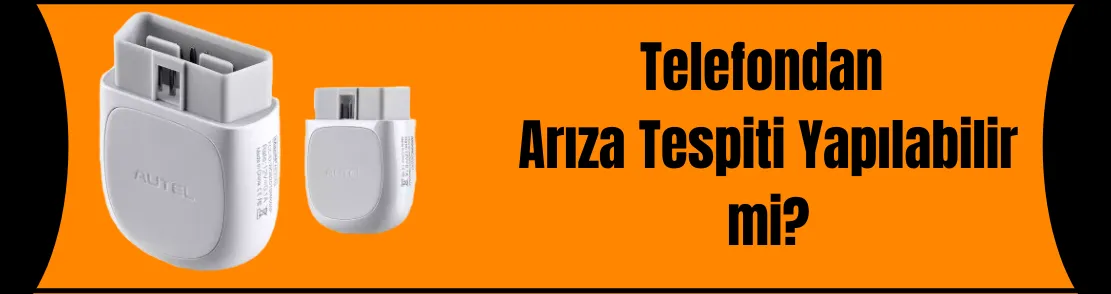 Telefon ya da Tabletiniz ile Şahsi Aracınıza Arıza Tespit Yapılabilir mi?