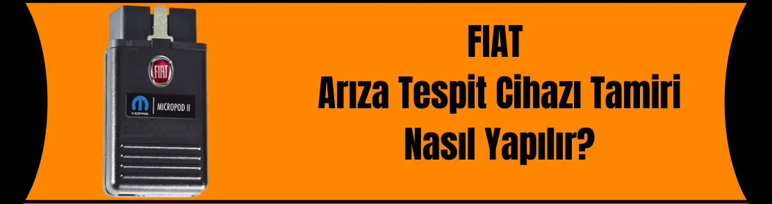 Fiat Arıza Tespit Cihazı Tamiri Nedir?