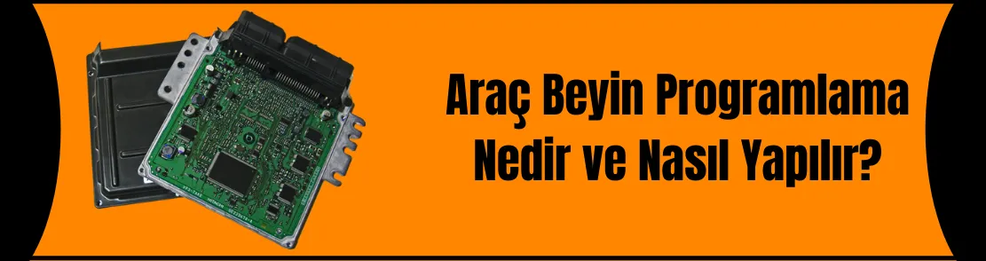 Araç Beyin Programlama Nedir , Nasıl Yapılır?