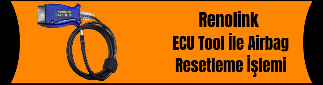 Renolink ECU Tool İle Airbag Resetleme İşlemi