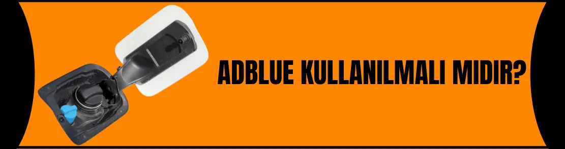 ADBLUE Kullanılmalı mı ?