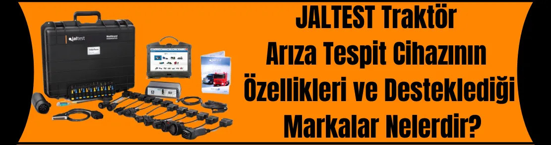 Jaltest Traktör Arıza Tespit Cihazının Özellikleri Nelerdir?