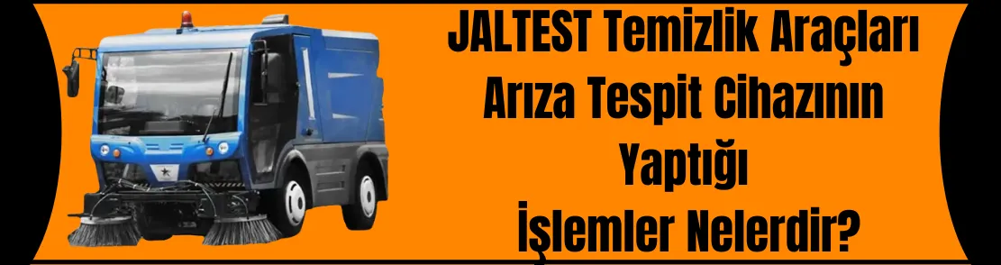 Temizlik Araçları Arıza Tespit Cihazının Yaptığı İşlemler Nelerdir?