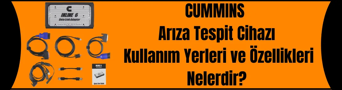 Cummins Arıza Tespit Cihazı Kullanım Yerleri ve Özellikleri Nelerdir?
