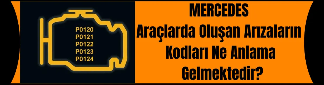 Mercedes Araçlarda Oluşan Arızaların Kodları Ne Anlama Gelmektedir?