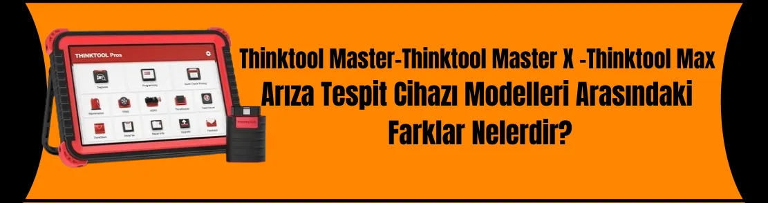 Thinktool Arıza Tespit Cihazı Farkları