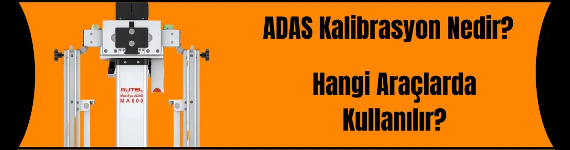 AUTEL ADAS KALİBRASYON İŞLEMLERİ NASIL YAPILIR?