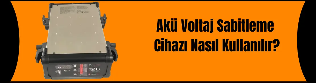Akü Voltaj Sabitleme Cihazı Nasıl Kullanılır?