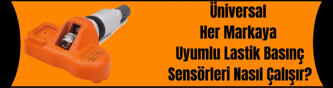 Universal Her Markaya Uyumlu Lastik Basınç Sensörleri Nasıl Çalışır?