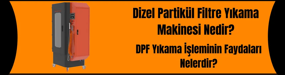 Dizel Partikül Filtre Yıkama Makinesi Nedir? 