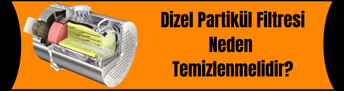 Dizel Partikül Filtresi Neden Temizlenmeli?