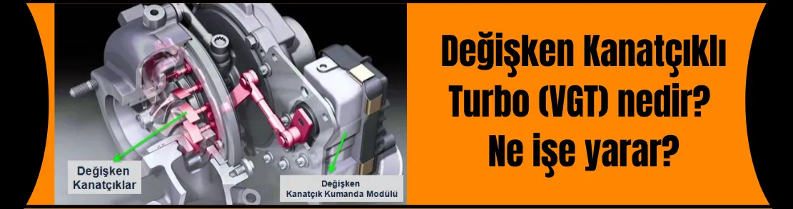 Değişken kanatçıklı Turbo (VGT) nedir? Ne işe yarar?