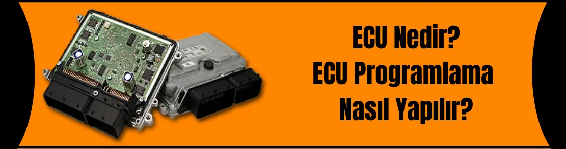 Ecu Nedir, Ecu Programlama Nasıl Yapılır?