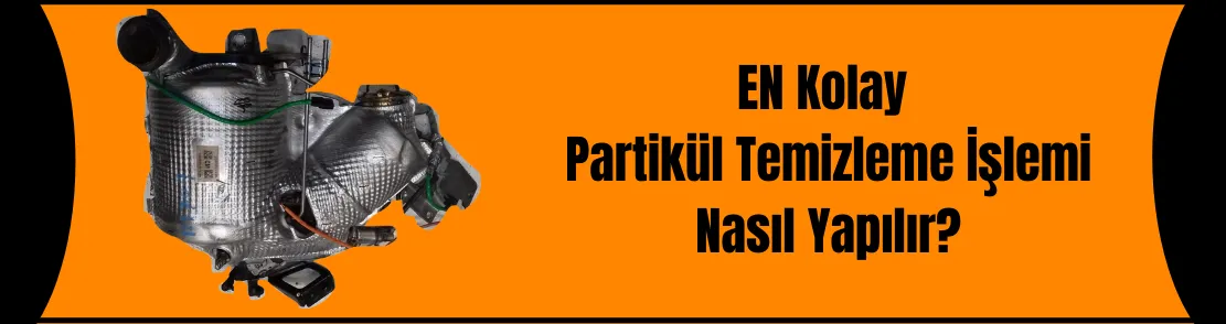 EN Kolay Partikül Temizleme İşlemi Nasıl Yapılır?