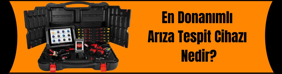 En Donanımlı Arıza Tespit Cihazı Nedir?