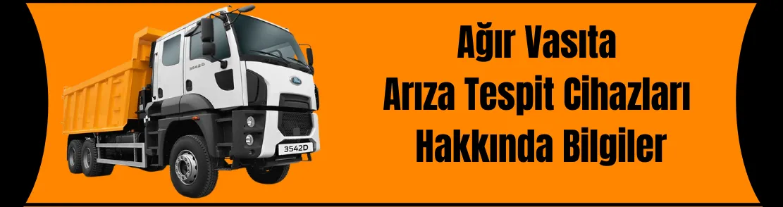 Ağır Vasıta Arıza Tespit Cihazları Hakkında Bilgiler