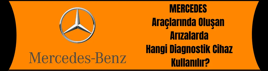 MERCEDES Araçlarda Oluşan Arızalarda Hangi Diagnostik Cihazı Kullanılır?