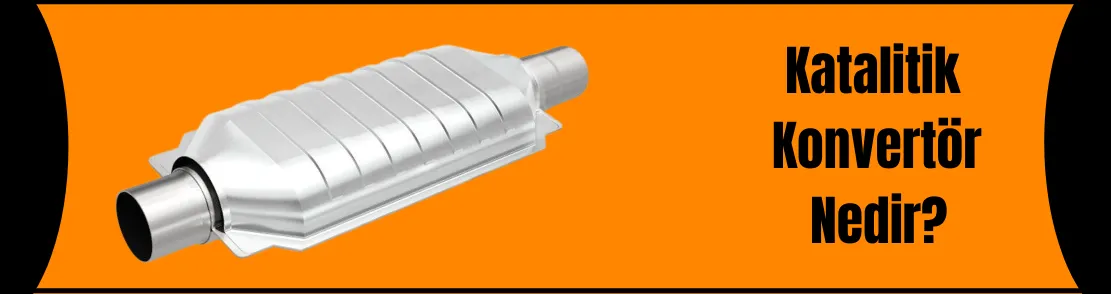 Katalitik Konvertör Nedir?