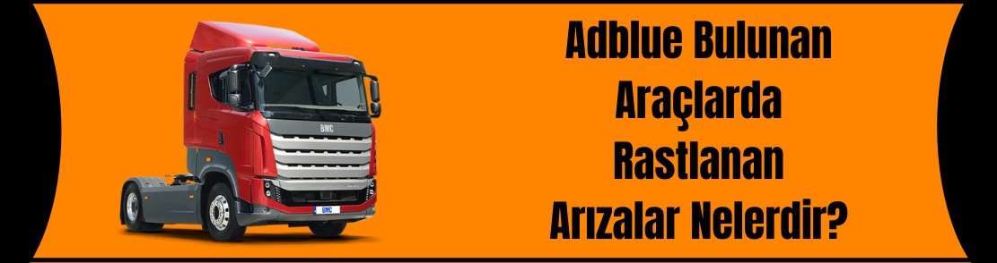 Adblue bulunan araçlarda rastlanan arızalar nelerdir?