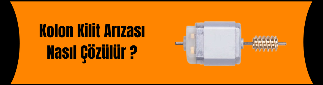 Kolon Kilit Arızası Nasıl Çözülür ?