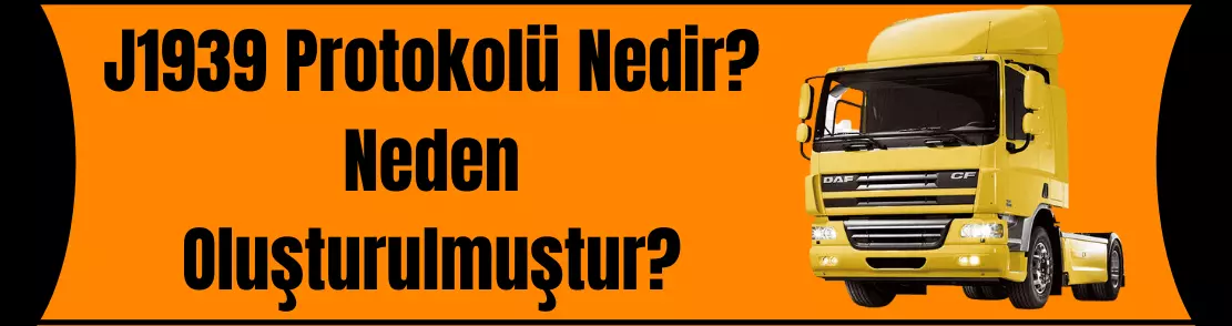 J1939 Protokolü nedir? Neden oluşturulmuştur?