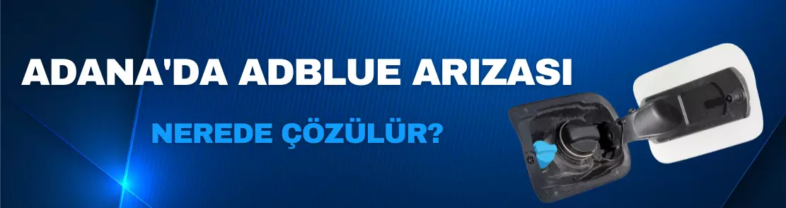Adana Adblue Arıza Çözümleri