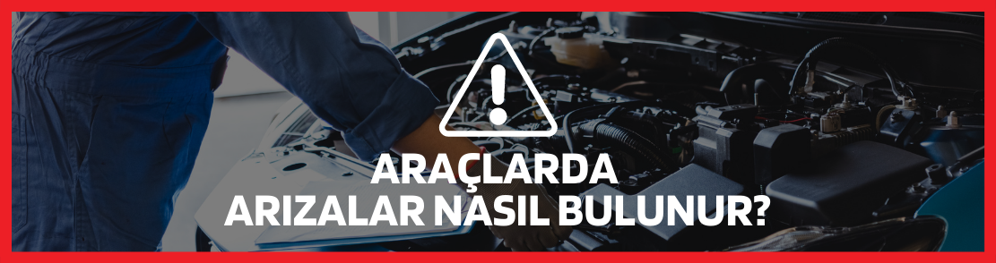 Araçlarda arızalar nasıl bulunur? 