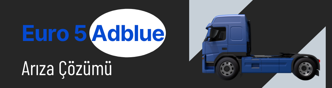 Euro 5 Araçlarda Adblue Arızası Nasıl Çözülür?
