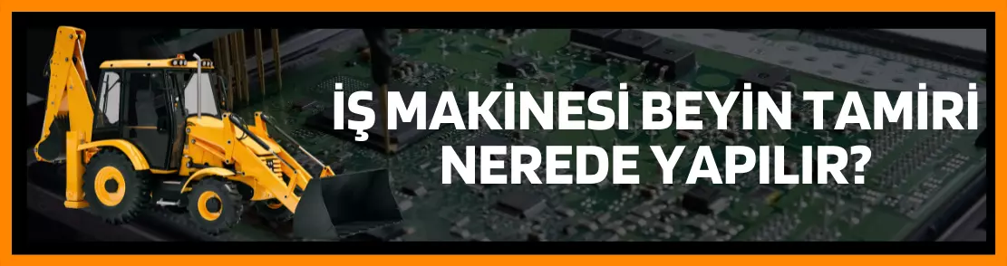İş Makinesi Beyin Tamiri Nerede Yapılır ?