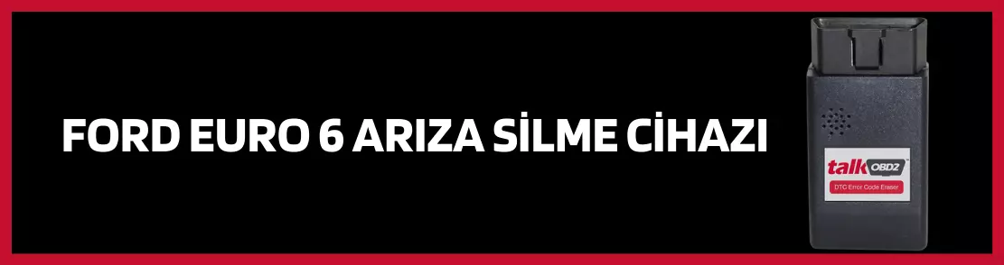 Ford Euro 6 Arıza Silme Cihazı