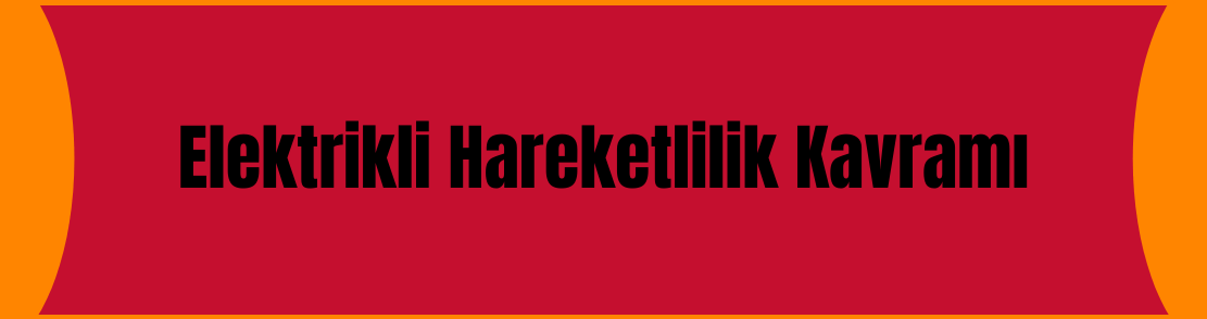 Elektrikli Hareketlilik Kavramı
